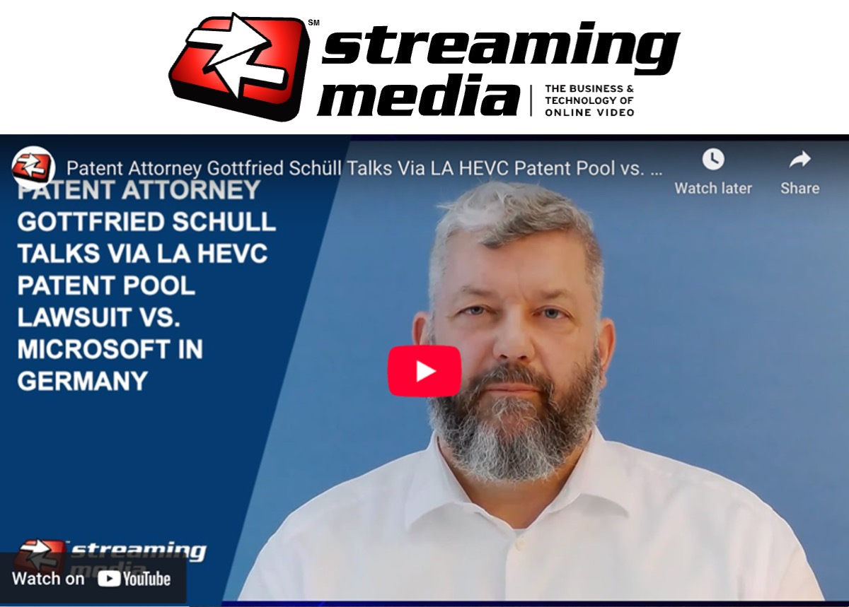 Streaming Media: Patent Attorney Gottfried Schüll Talks Via LA HEVC Patent Pool vs. Microsoft Infringement Suit